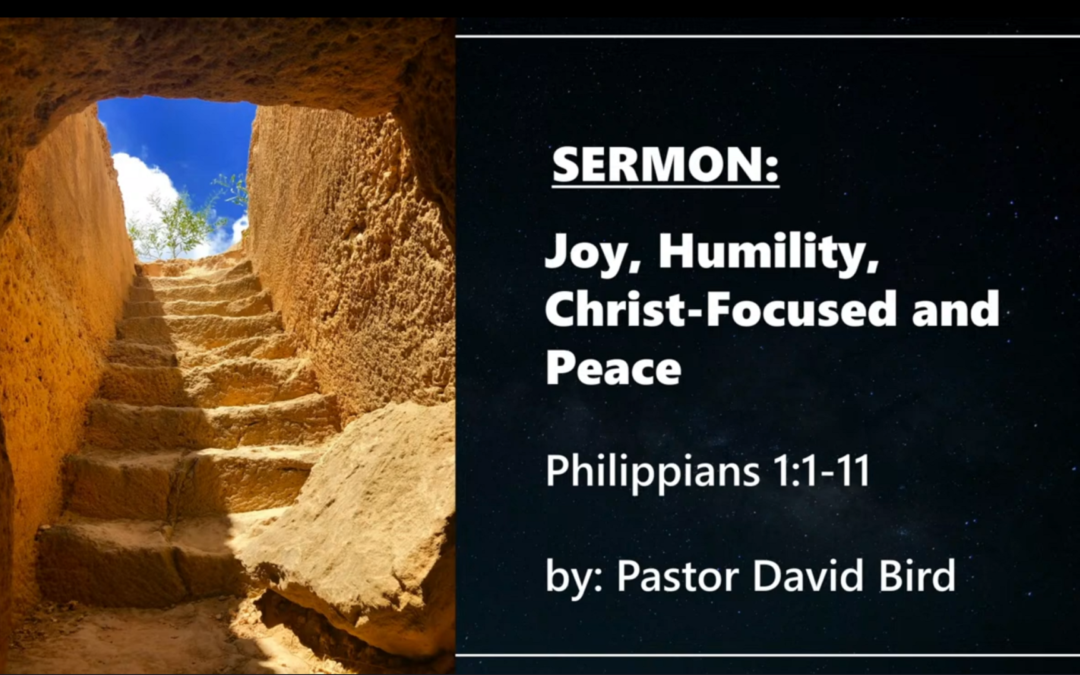 Joy, Humility, Christ-Focused and Peace | Philippians 1:1-11