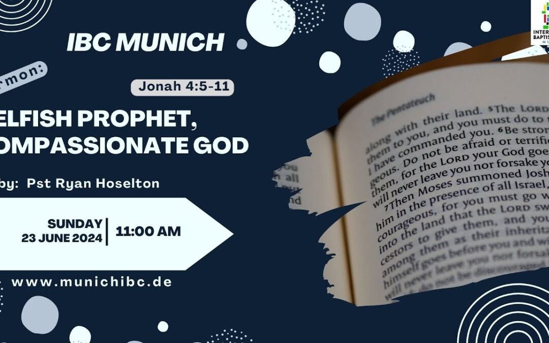 Selfish Prophet, Compassionate God | Jonah 4:5-11