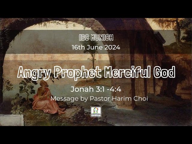 Angry Prophet Merciful God | Jonah 3:1-4:4