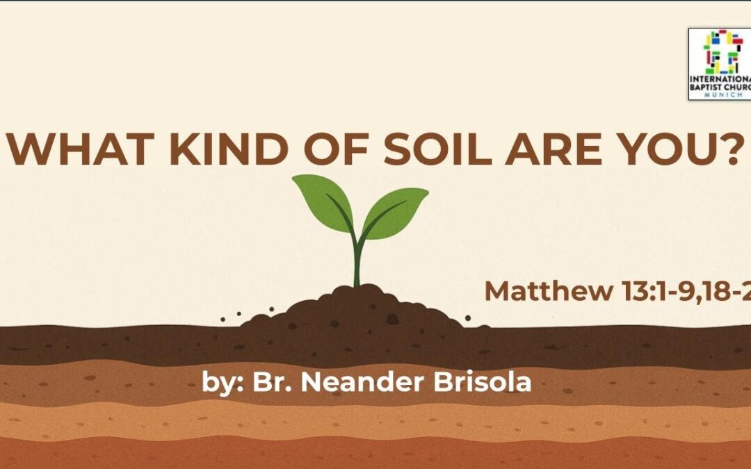 What Kind Of Soil Are You? (Matthew 13:1-9, 18-23)