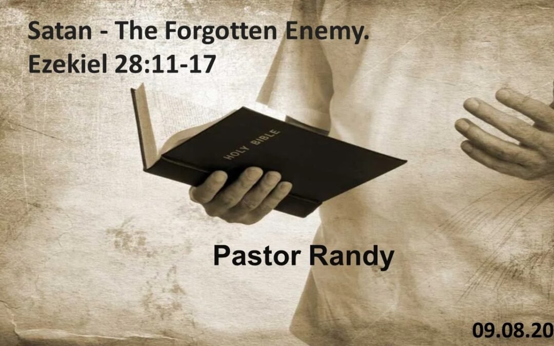 Satan – The Forgotten Enemy (Ezekiel 28:11-17)