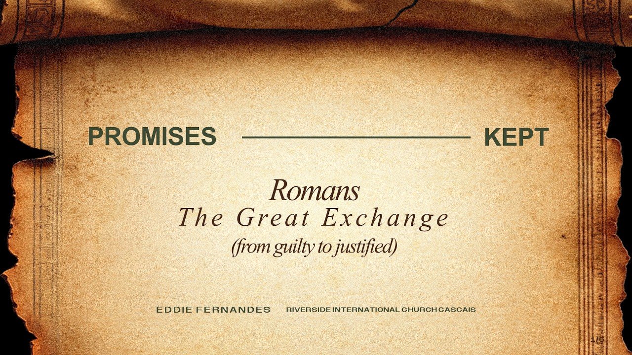 Romans – The Great Exchange (from guilty to justified)