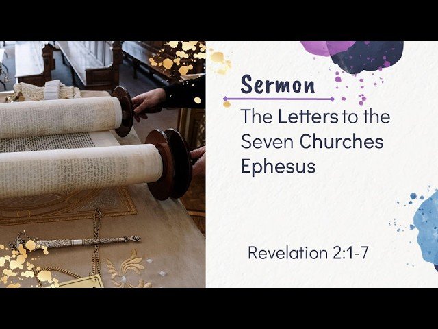 The Letters to the Seven Churches – Ephesus (Rev 2:1-7)